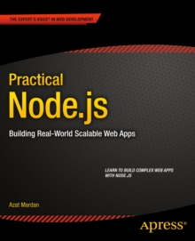 Practical Node.js : Building Real-World Scalable Web Apps