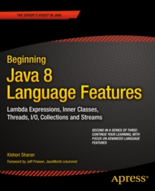 Beginning Java 8 Language Features : Lambda Expressions, Inner Classes, Threads, I/O, Collections, and Streams