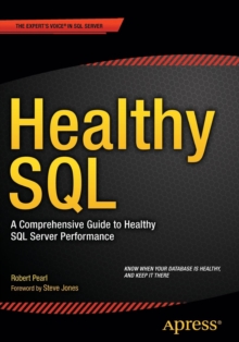 Healthy SQL : A Comprehensive Guide to Healthy SQL Server Performance, Paperback / softback Book Healthy SQL : A Comprehensive Guide to Healthy SQL Server Performance, Paperback / softback Book