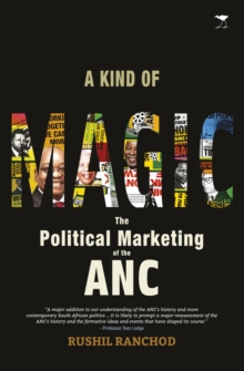 A Kind of Magic: The Political Marketing of the ANC