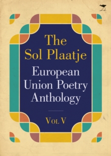 The Sol Plaatje European Union Poetry Anthology 2015, Paperback Book The Sol Plaatje European Union Poetry Anthology 2015, Paperback Book