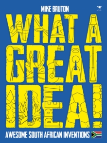 What a great idea! : Awesome South African inventions, Hardback Book What a great idea! : Awesome South African inventions, Hardback Book