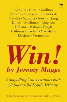 Win! : Inspiring interviews with SA's top 20 leaders, Paperback / softback Book Win! : Inspiring interviews with SA's top 20 leaders, Paperback / softback Book