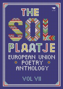 The Sol Plaatje European Union poetry anthology, Paperback / softback Book The Sol Plaatje European Union poetry anthology, Paperback / softback Book