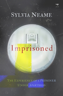 Imprisoned : The experience of a prisoner under Apartheid, Paperback / softback Book Imprisoned : The experience of a prisoner under Apartheid, Paperback / softback Book