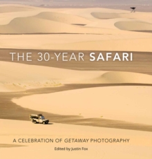The 30-Year Safari : A Celebration of Getaway Photography, Hardback Book The 30-Year Safari : A Celebration of Getaway Photography, Hardback Book