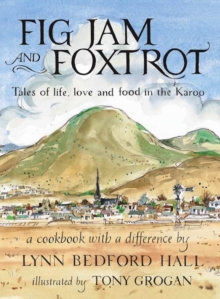 Fig Jam and Foxtrot : Tales of life, love and food in the Karoo