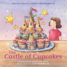 The Castle of Cupcakes : Mattie's Magical Animal Dreamworld #2