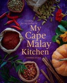 Cooking for my father in My Cape Malay Kitchen : Cooking for my father in My Cape Malay Kitchen