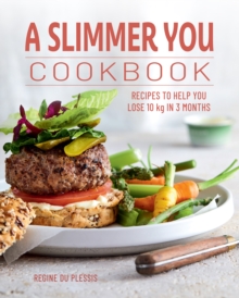 A Slimmer You Cookbook : Recipes to help you lose 10 kg in 3 months