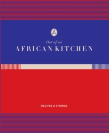 Out of an African Kitchen : Recipes and stories from Angama Mara