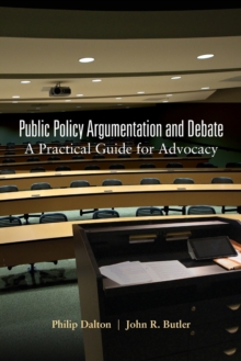 Public Policy Argumentation And Debate : A Practical Guide For Advocacy