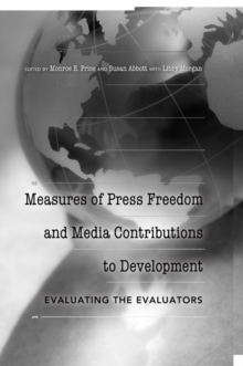 Measures of Press Freedom and Media Contributions to Development : Evaluating the Evaluators, Paperback / softback Book Measures of Press Freedom and Media Contributions to Development : Evaluating the Evaluators, Paperback / softback Book
