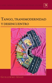 Tango, Transmodernidad y Desencuentro, Hardback Book Tango, Transmodernidad y Desencuentro, Hardback Book