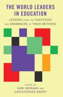 The World Leaders in Education : Lessons from the Successes and Drawbacks of Their Methods, Hardback Book The World Leaders in Education : Lessons from the Successes and Drawbacks of Their Methods, Hardback Book