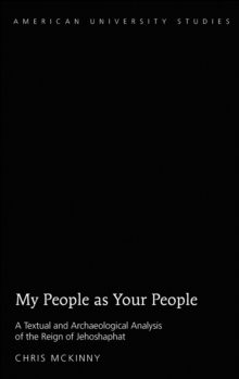 My People as Your People : A Textual and Archaeological Analysis of the Reign of Jehoshaphat, Hardback Book My People as Your People : A Textual and Archaeological Analysis of the Reign of Jehoshaphat, Hardback Book