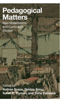 Pedagogical Matters : New Materialisms and Curriculum Studies