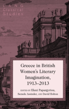 Greece in British Women's Literary Imagination, 1913-2013, Hardback Book Greece in British Women's Literary Imagination, 1913-2013, Hardback Book