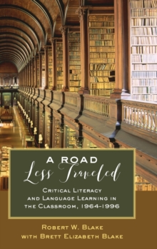 A Road Less Traveled : Critical Literacy and Language Learning in the Classroom, 1964-1996, Hardback Book A Road Less Traveled : Critical Literacy and Language Learning in the Classroom, 1964-1996, Hardback Book
