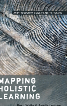 Mapping Holistic Learning : An Introductory Guide to Aesthetigrams, Hardback Book Mapping Holistic Learning : An Introductory Guide to Aesthetigrams, Hardback Book