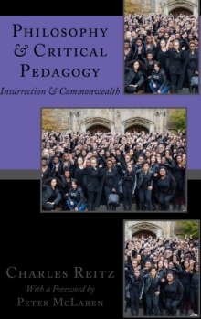 Philosophy and Critical Pedagogy : Insurrection and Commonwealth, Hardback Book Philosophy and Critical Pedagogy : Insurrection and Commonwealth, Hardback Book