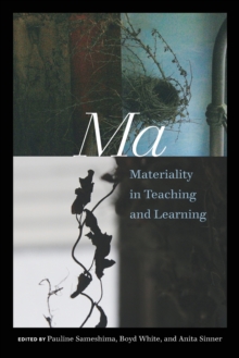 Ma : Materiality in Teaching and Learning, Paperback / softback Book Ma : Materiality in Teaching and Learning, Paperback / softback Book
