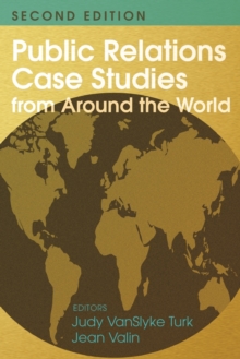 Public Relations Case Studies from Around the World (2nd Edition), Paperback / softback Book Public Relations Case Studies from Around the World (2nd Edition), Paperback / softback Book