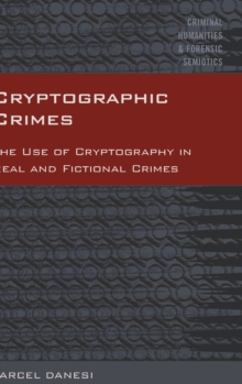 Cryptographic Crimes : The Use of Cryptography in Real and Fictional Crimes, Hardback Book Cryptographic Crimes : The Use of Cryptography in Real and Fictional Crimes, Hardback Book