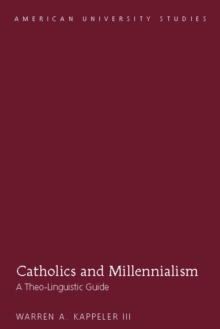 Catholics and Millennialism : A Theo-Linguistic Guide