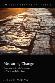 Measuring Change : Transformational Outcomes in Christian Education