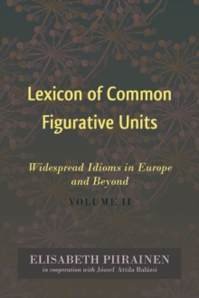 Lexicon of Common Figurative Units : Widespread Idioms in Europe and Beyond. Volume II