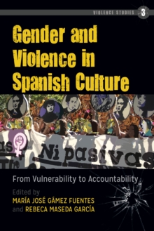 Gender and Violence in Spanish Culture : From Vulnerability to Accountability