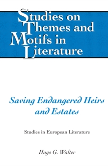 Saving Endangered Heirs and Estates : Studies in European Literature