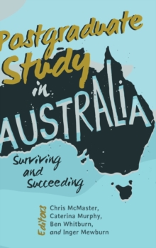 Postgraduate Study in Australia : Surviving and Succeeding, Hardback Book Postgraduate Study in Australia : Surviving and Succeeding, Hardback Book