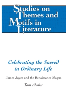 Celebrating the Sacred in Ordinary Life : James Joyce and the Renaissance Magus