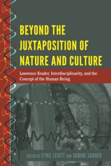 Beyond the Juxtaposition of Nature and Culture : Lawrence Krader, Interdisciplinarity, and the Concept of the Human Being