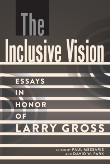 The Inclusive Vision : Essays in Honor of Larry Gross