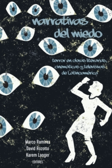 Narrativas del miedo : Terror en obras literarias, cinematicas y televisivas de Latinoamerica