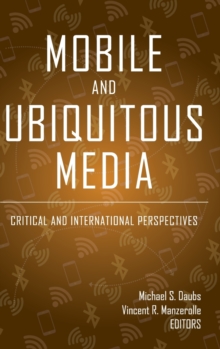 Mobile and Ubiquitous Media : Critical and International Perspectives, Hardback Book Mobile and Ubiquitous Media : Critical and International Perspectives, Hardback Book