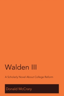 Walden III : A Scholarly Novel About College Reform