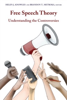 Free Speech Theory : Understanding the Controversies