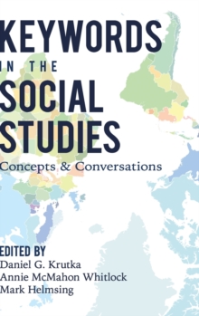 Keywords in the Social Studies : Concepts and Conversations, Hardback Book Keywords in the Social Studies : Concepts and Conversations, Hardback Book