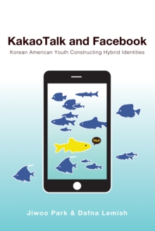 KakaoTalk and Facebook : Korean American Youth Constructing Hybrid Identities