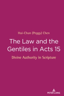 The Law and the Gentiles in Acts 15 : Divine Authority in Scripture