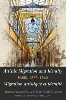 Artistic Migration and Identity in Paris, 1870-1940 / Migration artistique et identite a Paris, 1870-1940