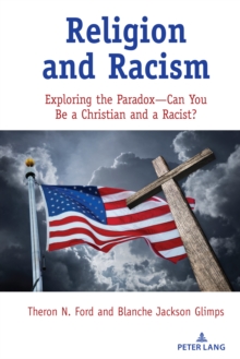 Religion and Racism : Exploring the Paradox-Can You Be a Christian and a Racist?