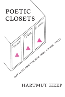 Poetic Closets : Gay Lines and the New York School Poets