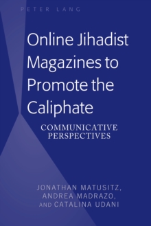 Online Jihadist Magazines to Promote the Caliphate : Communicative Perspectives