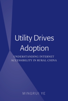 Utility Drives Adoption : Understanding Internet Accessibility in Rural China