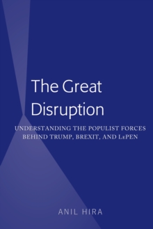 The Great Disruption : Understanding the Populist Forces Behind Trump, Brexit, and LePen